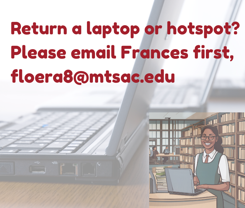 For technology returns during the library closure, please email Frances first, floera8@mtsac.edu