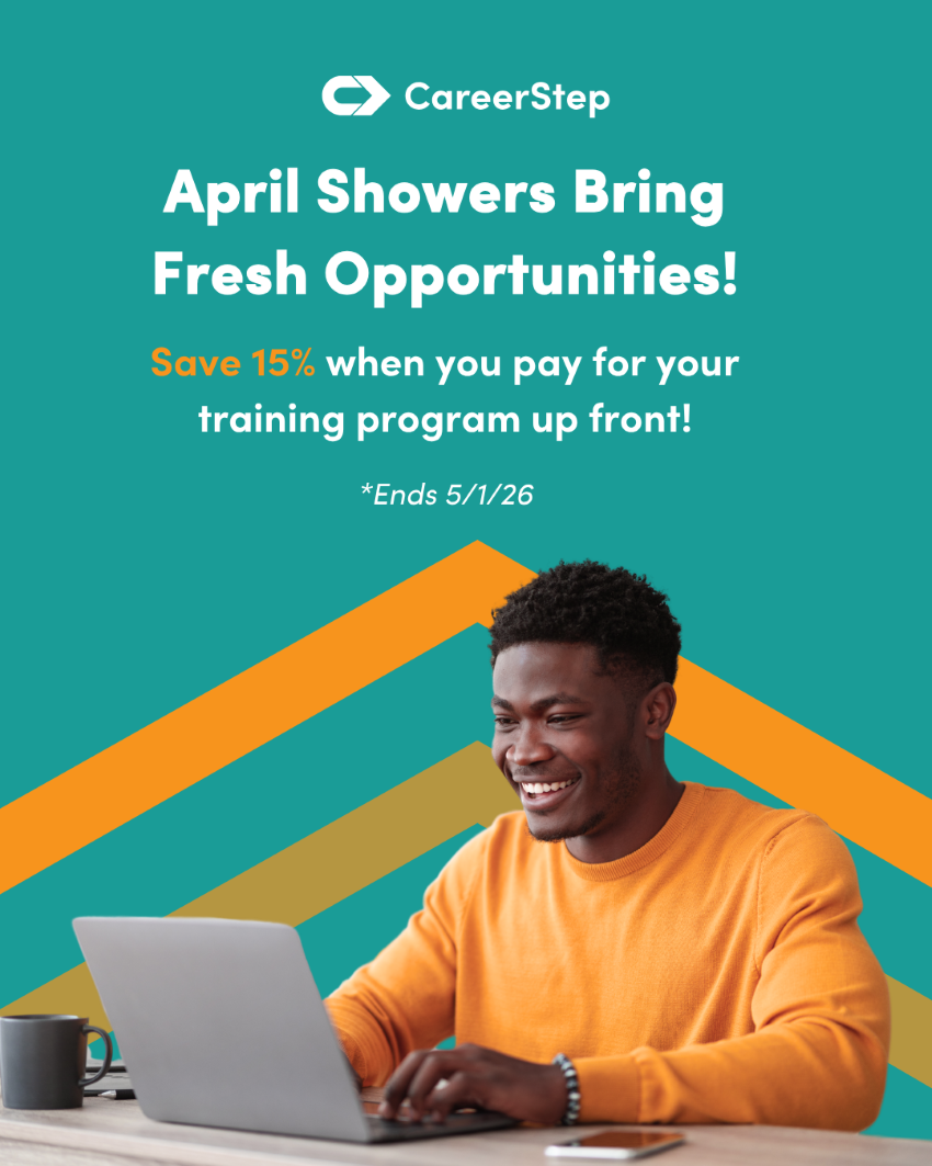 CareerStep April 2026 Promo April showers bring fresh opportunities! Save 15% when you pay for your training program up front! Ends 5/1/26