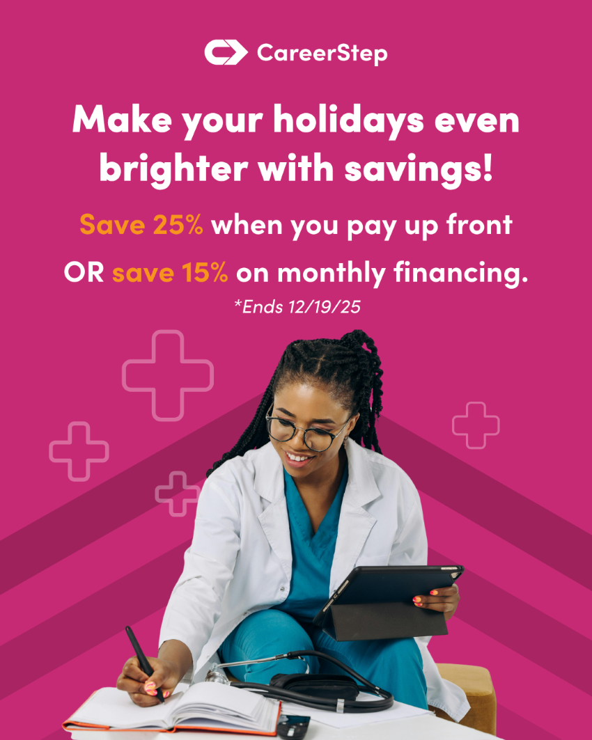 CareerStep December 2025 Promo Make your holidays even brigher with savings! Save 25% when you pay up front or save 15% on monthly financing. Ends 12/19/25